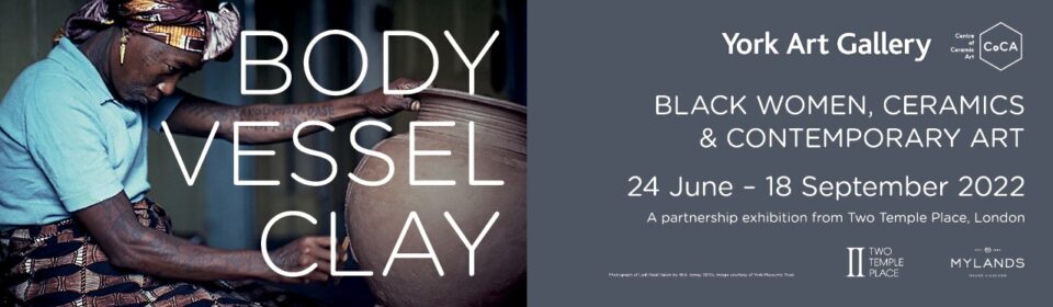 Body Vessel Clay: Black Women, Ceramics & Contemporary Art